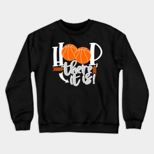 Hoop There It Is Basketball Crewneck Sweatshirt